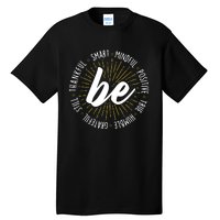 Be Motivational Quote Inspiration Positive Saying Life Slogan Tall T-Shirt