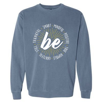 Be Motivational Quote Inspiration Positive Saying Life Slogan Garment-Dyed Sweatshirt