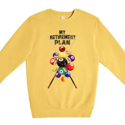 Billiards My Retirement Plan Play Pool Funny Retired Player Great Gift Premium Crewneck Sweatshirt