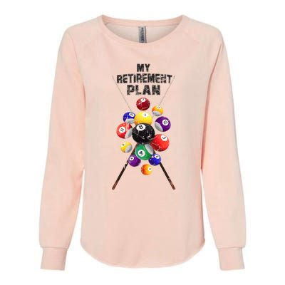 Billiards My Retirement Plan Play Pool Funny Retired Player Great Gift Womens California Wash Sweatshirt