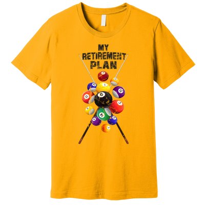 Billiards My Retirement Plan Play Pool Funny Retired Player Great Gift Premium T-Shirt