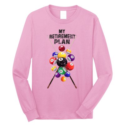 Billiards My Retirement Plan Play Pool Funny Retired Player Great Gift Long Sleeve Shirt