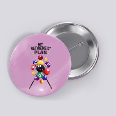 Billiards My Retirement Plan Play Pool Funny Retired Player Great Gift Button