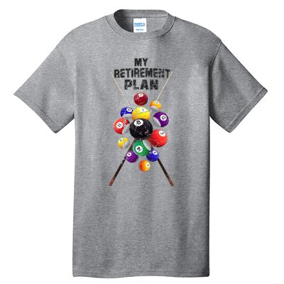 Billiards My Retirement Plan Play Pool Funny Retired Player Great Gift Tall T-Shirt