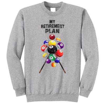 Billiards My Retirement Plan Play Pool Funny Retired Player Great Gift Tall Sweatshirt