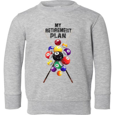 Billiards My Retirement Plan Play Pool Funny Retired Player Great Gift Toddler Sweatshirt