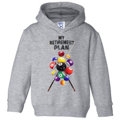 Billiards My Retirement Plan Play Pool Funny Retired Player Great Gift Toddler Hoodie