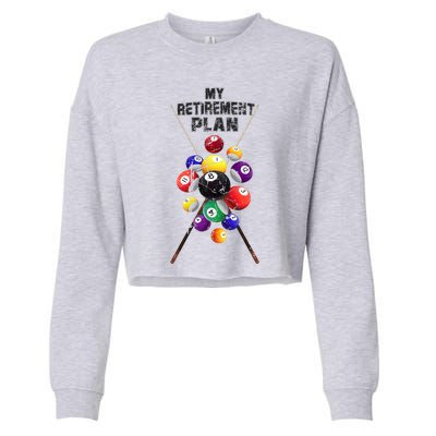 Billiards My Retirement Plan Play Pool Funny Retired Player Great Gift Cropped Pullover Crew