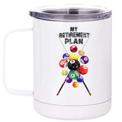 Billiards My Retirement Plan Play Pool Funny Retired Player Great Gift 12 oz Stainless Steel Tumbler Cup