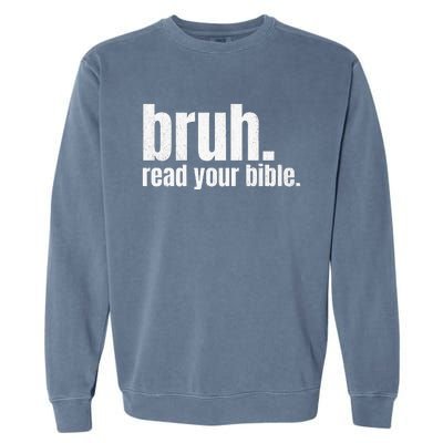 Bruh Meme Read Your Bible God Funny Modern Christian Church Garment-Dyed Sweatshirt