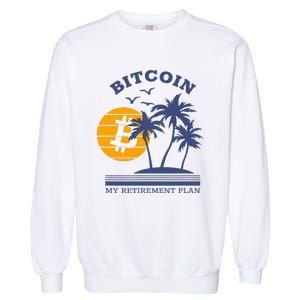 Bitcoin My Retirement Plan Crypto Apparel Garment-Dyed Sweatshirt