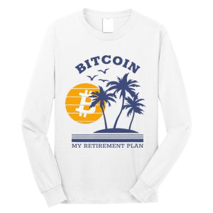 Bitcoin My Retirement Plan Crypto Apparel Long Sleeve Shirt