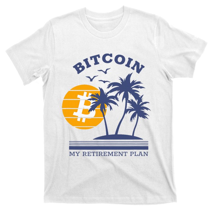 Bitcoin My Retirement Plan Crypto Apparel T-Shirt