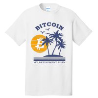 Bitcoin My Retirement Plan Crypto Apparel Tall T-Shirt