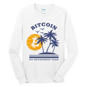 Bitcoin My Retirement Plan Crypto Apparel Tall Long Sleeve T-Shirt