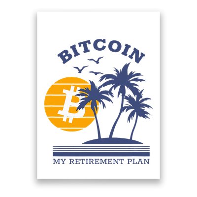 Bitcoin My Retirement Plan Crypto Apparel Poster
