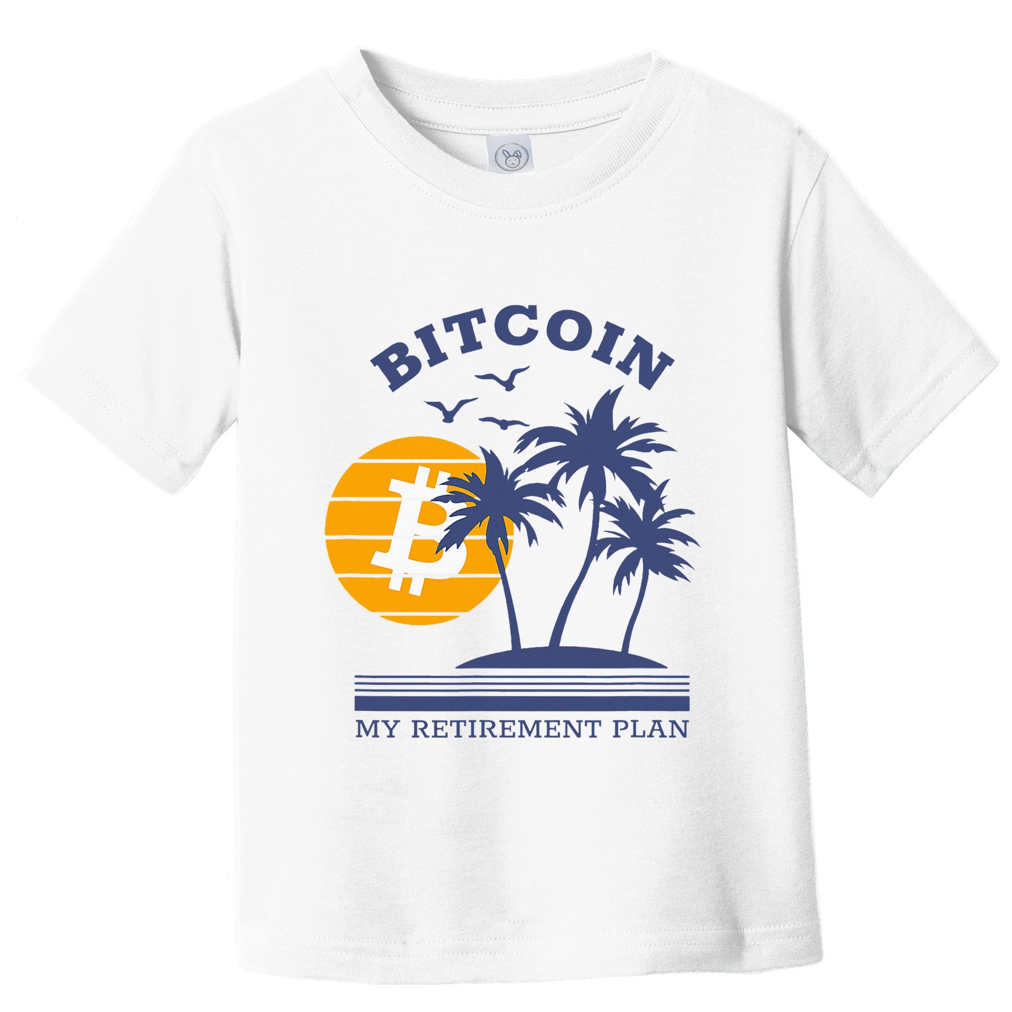 Bitcoin My Retirement Plan Crypto Apparel Toddler T-Shirt