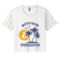 Bitcoin My Retirement Plan Crypto Apparel Women's Crop Top Tee