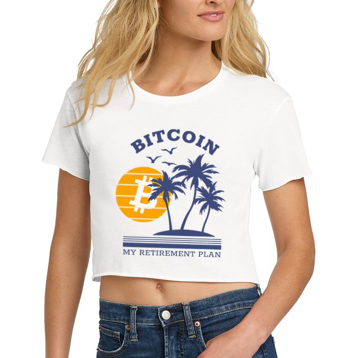 Bitcoin My Retirement Plan Crypto Apparel Women's Crop Top Tee