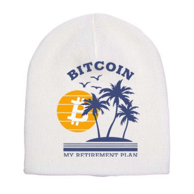 Bitcoin My Retirement Plan Crypto Apparel Short Acrylic Beanie