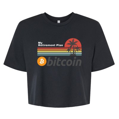 Bitcoin My Retirement Plan Crypto Gift Blockchain BTC Trader Bella+Canvas Jersey Crop Tee