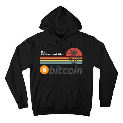 Bitcoin My Retirement Plan Crypto Gift Blockchain BTC Trader Hoodie