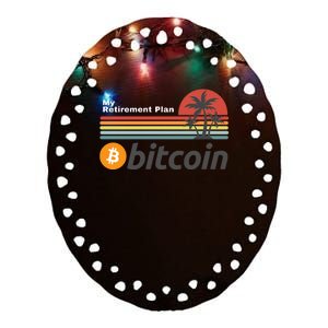 Bitcoin My Retirement Plan Crypto Gift Blockchain BTC Trader Ceramic Oval Ornament