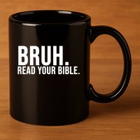 Bruh Meme Read Your Bible Christian Jesus Motivation 11oz C Handle Ceramic Mug