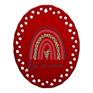 Be Mine Rainbow Valentines Day And Leopard Print Gift Ceramic Oval Ornament