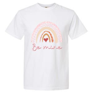 Be Mine Rainbow Valentines Day And Leopard Print Gift Garment-Dyed Heavyweight T-Shirt