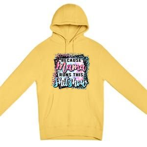 Because Mama Runs This Shitshow Mom Life Leopard Mom Mother's Day Premium Pullover Hoodie