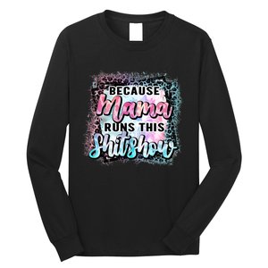 Because Mama Runs This Shitshow Mom Life Leopard Mom Mother's Day Long Sleeve Shirt