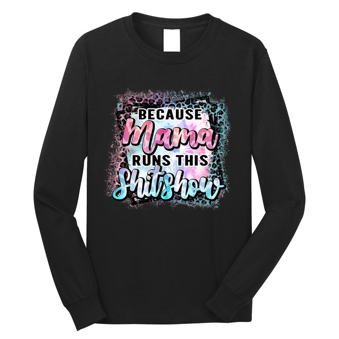 Because Mama Runs This Shitshow Mom Life Leopard Mom Mother's Day Long Sleeve Shirt