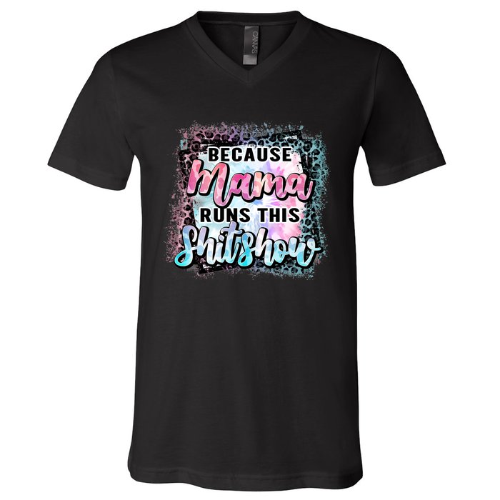 Because Mama Runs This Shitshow Mom Life Leopard Mom Mother's Day V-Neck T-Shirt