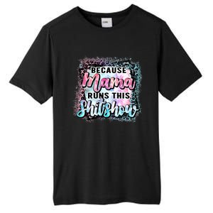 Because Mama Runs This Shitshow Mom Life Leopard Mom Mother's Day Tall Fusion ChromaSoft Performance T-Shirt