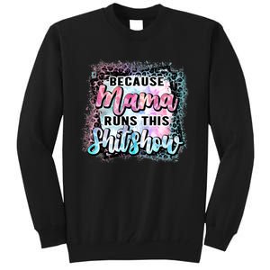 Because Mama Runs This Shitshow Mom Life Leopard Mom Mother's Day Tall Sweatshirt