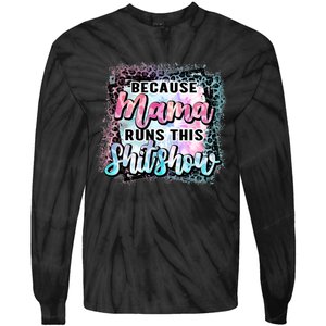 Because Mama Runs This Shitshow Mom Life Leopard Mom Mother's Day Tie-Dye Long Sleeve Shirt