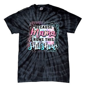 Because Mama Runs This Shitshow Mom Life Leopard Mom Mother's Day Tie-Dye T-Shirt