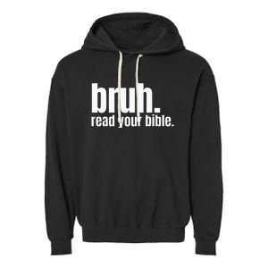 Bruh Meme Read Your Bible God Funny Modern Christian Church Garment-Dyed Fleece Hoodie