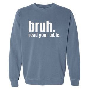 Bruh Meme Read Your Bible God Funny Modern Christian Church Garment-Dyed Sweatshirt