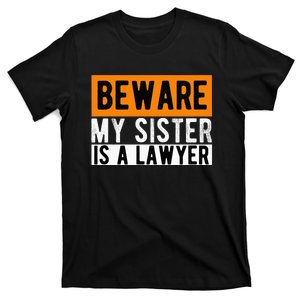 Beware My Sister Is A Lawyer Lawyer Law Study Lawyers T-Shirt