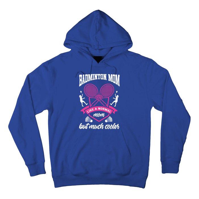 Badminton Mom Shuttlecock Badminton Player Ball Sport Smash Cool Gift Hoodie