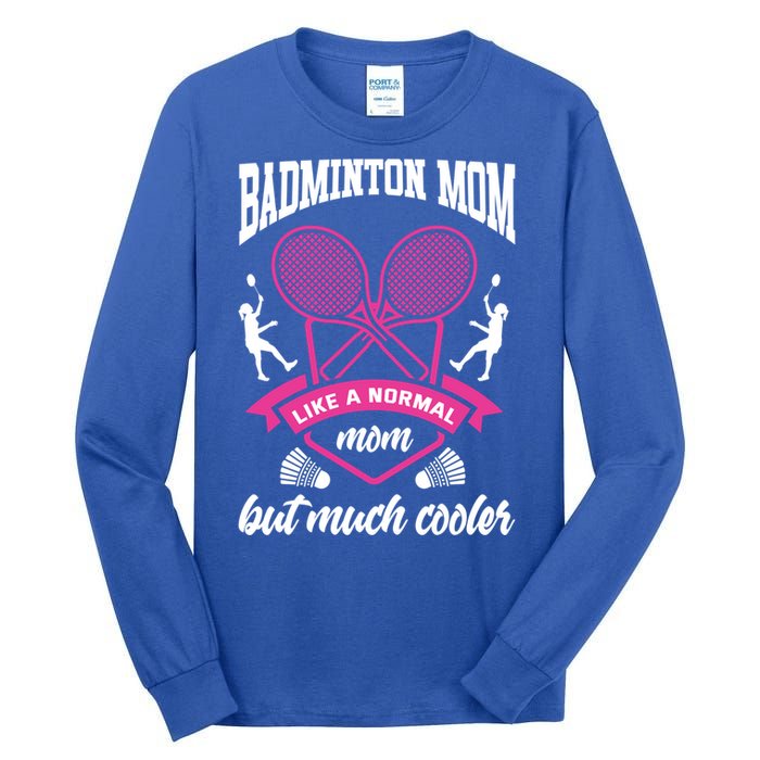 Badminton Mom Shuttlecock Badminton Player Ball Sport Smash Cool Gift Tall Long Sleeve T-Shirt