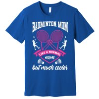 Badminton Mom Shuttlecock Badminton Player Ball Sport Smash Cool Gift Premium T-Shirt