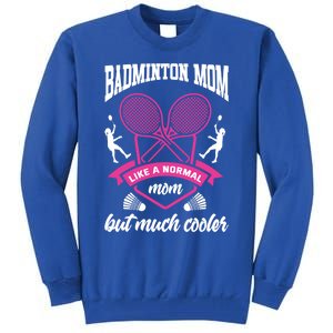 Badminton Mom Shuttlecock Badminton Player Ball Sport Smash Cool Gift Tall Sweatshirt