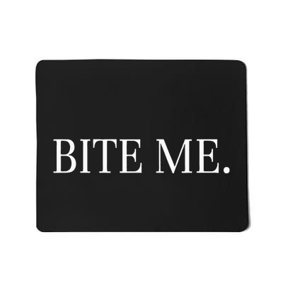 Bite Me Slogan Funny Mousepad