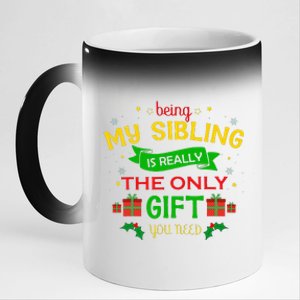 Being My Sibling Is Really The Only Gift You Need Christmas 11oz Black Color Changing Mug