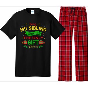 Being My Sibling Is Really The Only Gift You Need Christmas Pajama Set