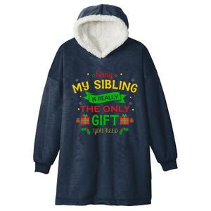 Being My Sibling Is Really The Only Gift You Need Christmas Hooded Wearable Blanket