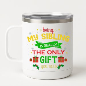 Being My Sibling Is Really The Only Gift You Need Christmas 12 oz Stainless Steel Tumbler Cup